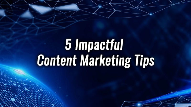 5 Impactful Content Marketing Tips to get through COVID-19