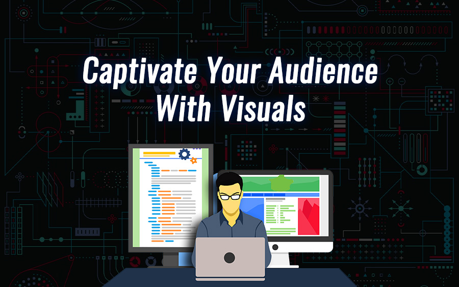 Captivate your audience with visuals