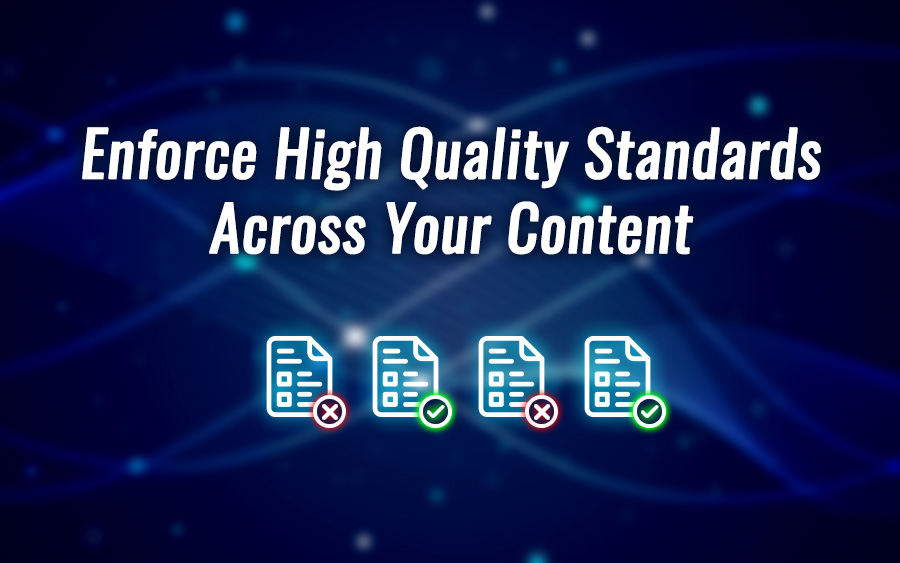 Enforce high quality standards across your content