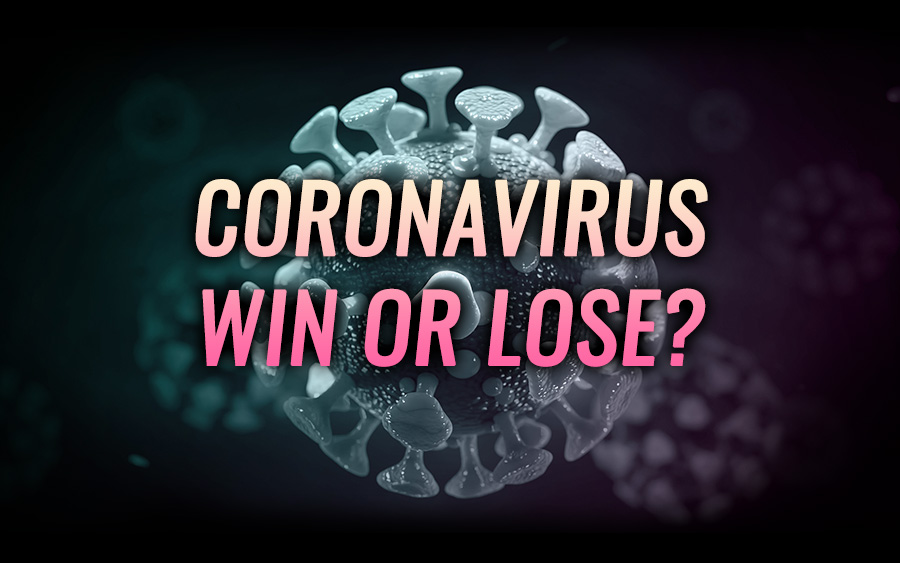 Coronavirus: Win or Lose?