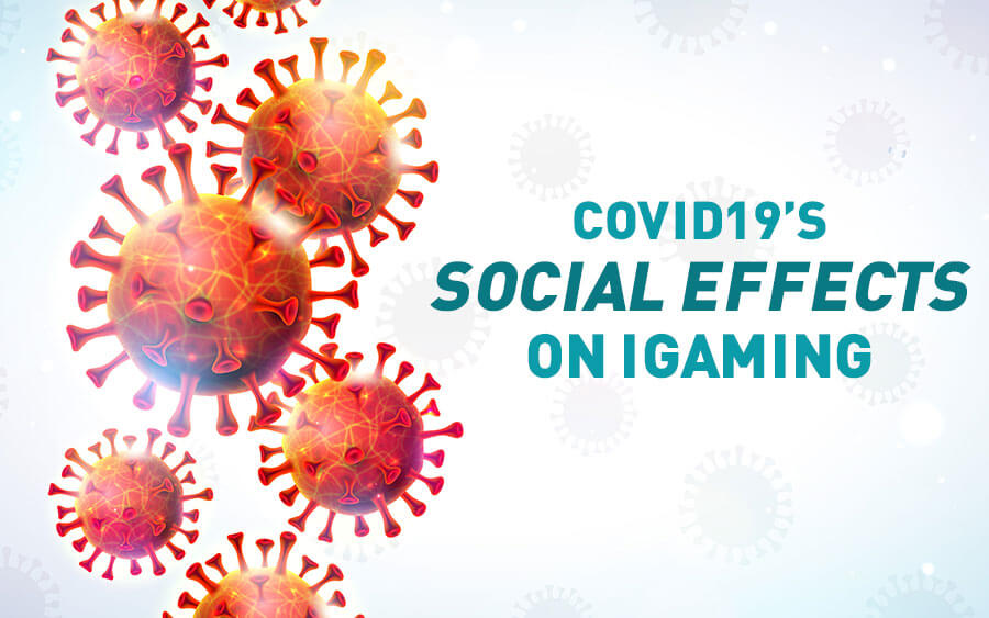 COVID19’s Social Effects on iGaming