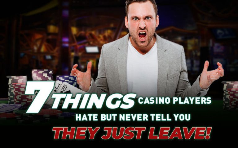 7 things casino players hate (but never tell you) - GamingSoft News