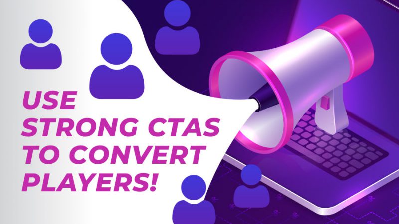 Use strong CTAs to convert casino players! - GamingSoft News