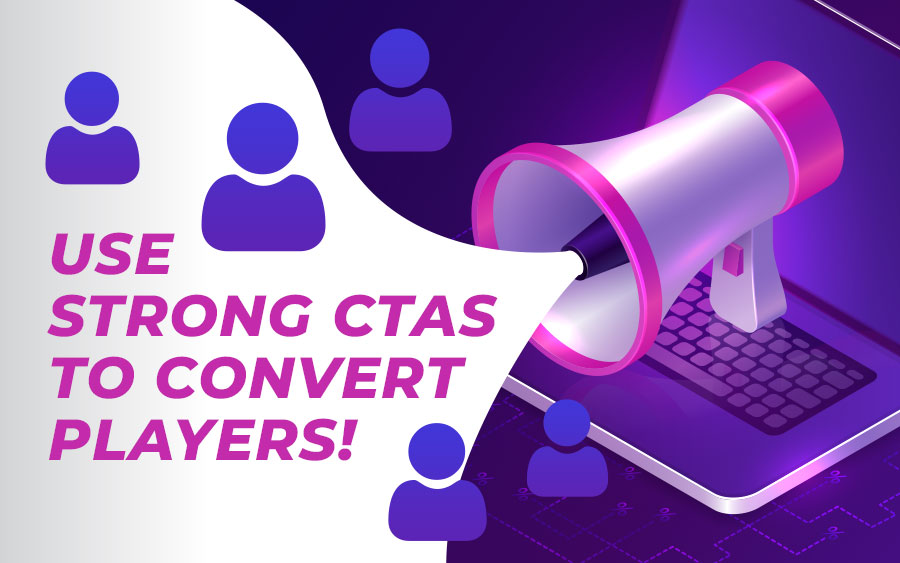 Convert casino players with strong CTAs!