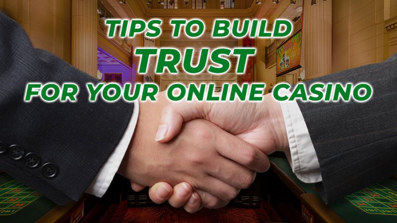 Tips to build trust for your online casino - GamingSoft News