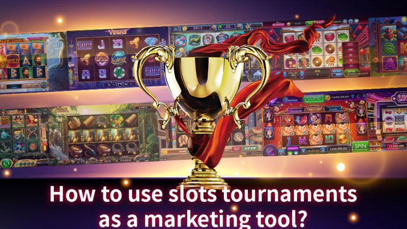 How to use slots tournaments as a marketing tool - GamingSoft News