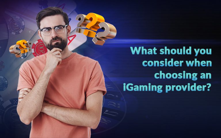 What should you consider when choosing an iGaming provider? - GamingSoft News