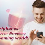 Smartphones have been disrupting the iGaming world! - GamingSoft News