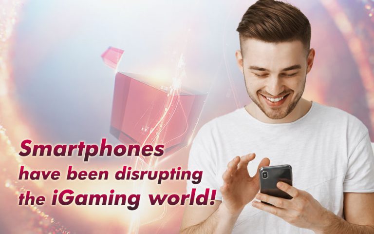 Smartphones have been disrupting the iGaming world! - GamingSoft News