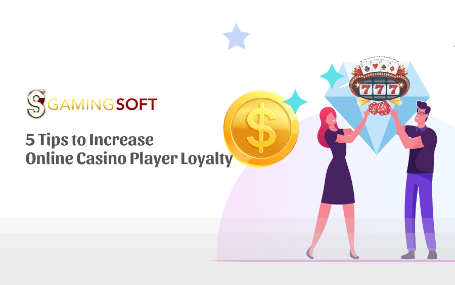 5 Tips to Increase Online Casino Player Loyalty