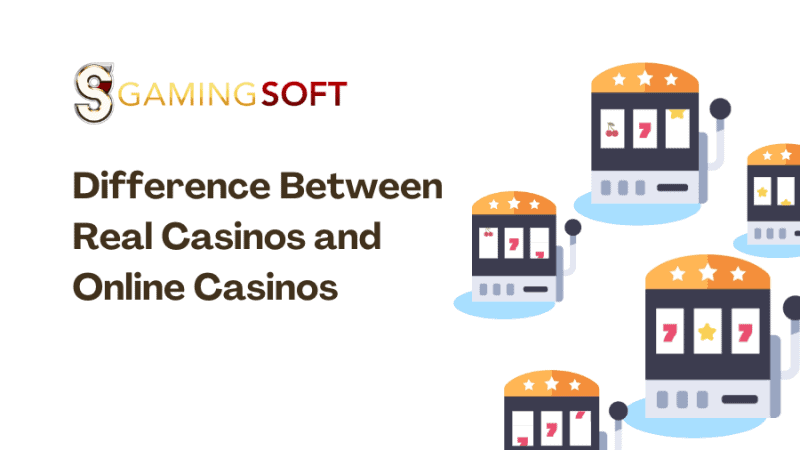Difference Between Real Casinos and Online Casinos