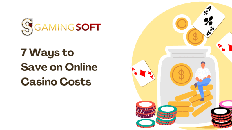 7 Ways to Save on Online Casino Costs
