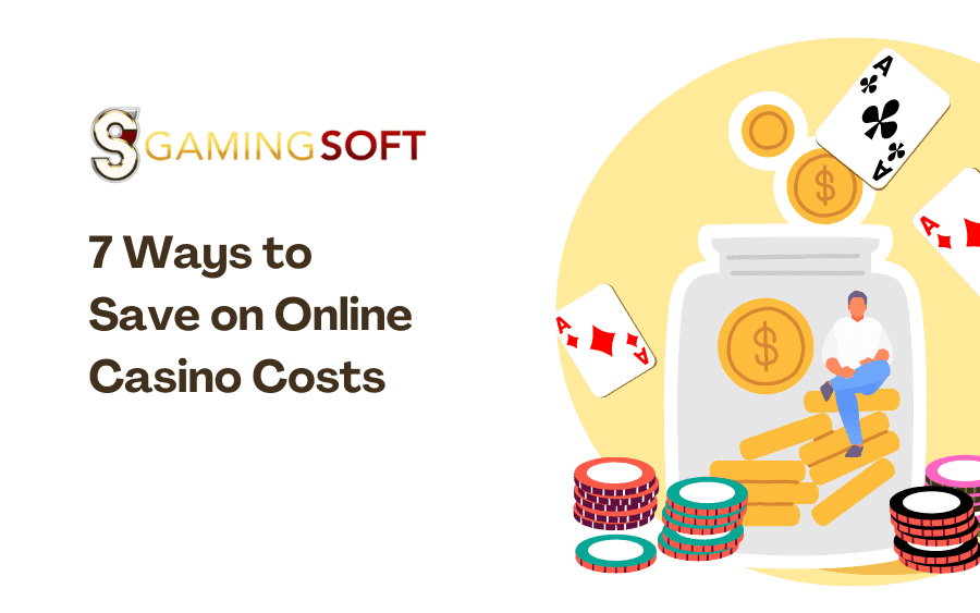 7 Ways to Save on Online Casino Costs