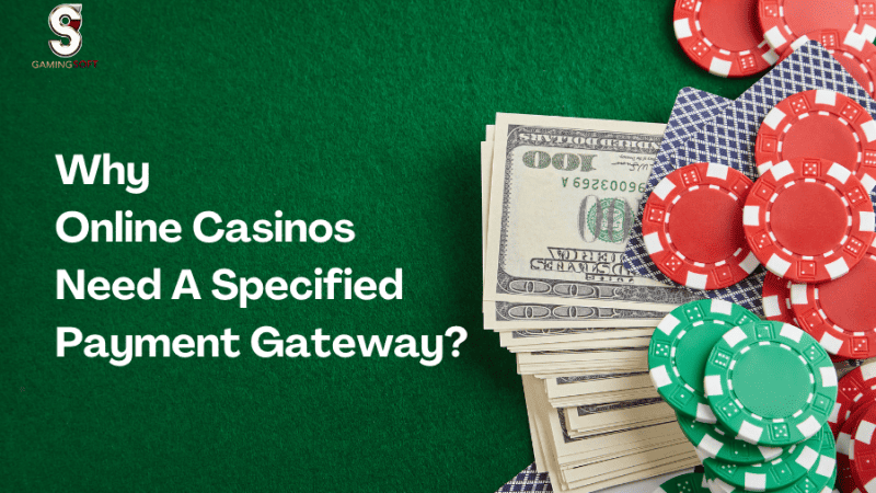 Why Online Casinos Need A Specified Payment Gateway?