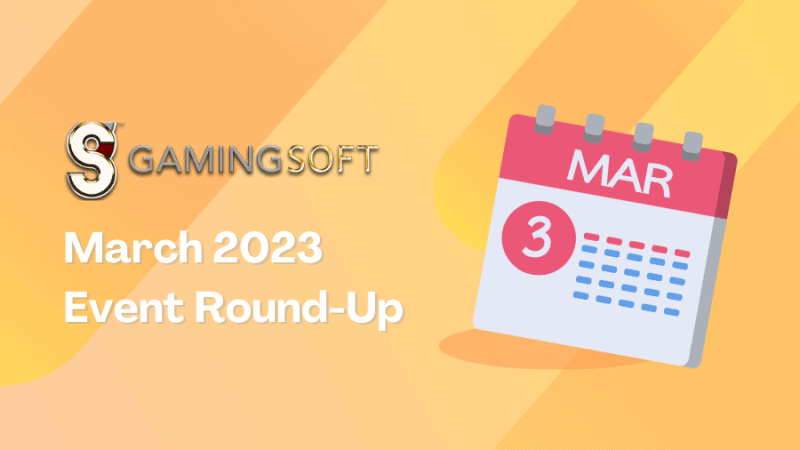 GamingSoft March 2023 Event Roundup