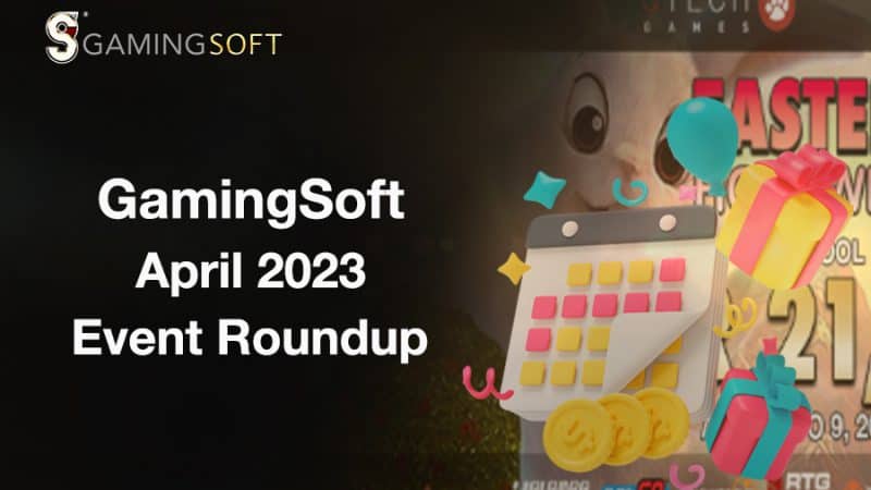 GamingSoft April 2023 Event Roundup
