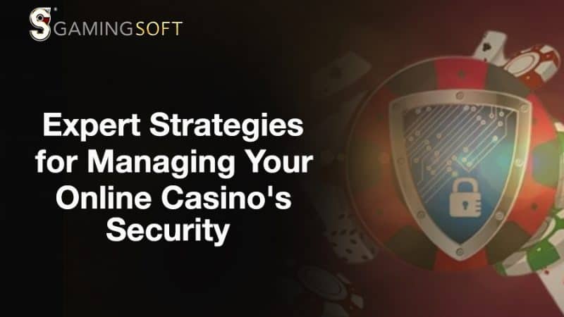 Expert Strategies for Managing Your Online Casinos Security