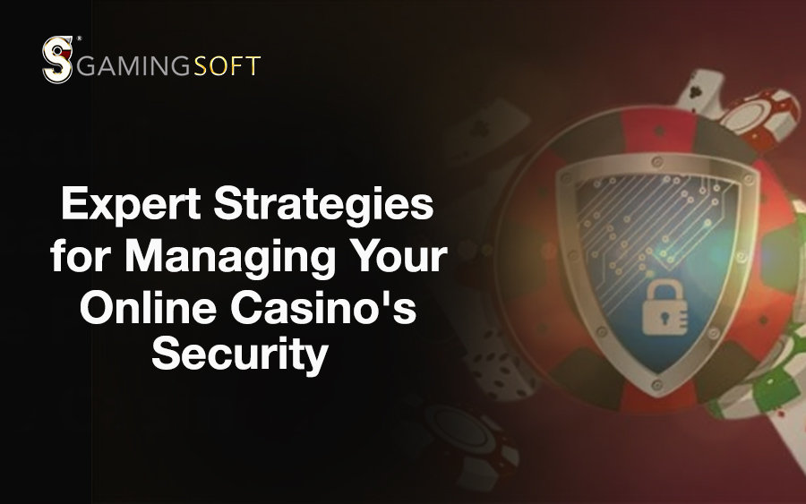 Expert Strategies for Managing Your Online Casinos Security
