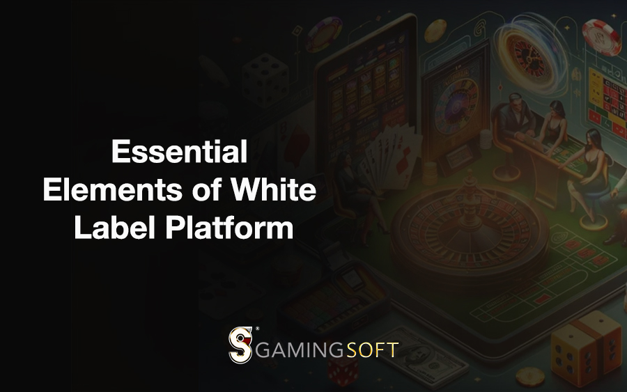 Essential Elements of a White Label Platform: A Guide to Powering Your iGaming Business