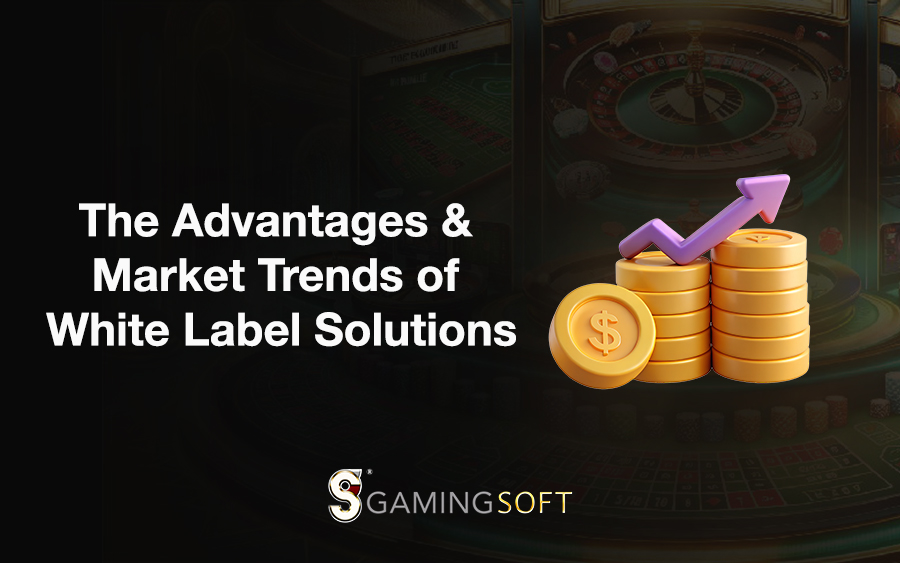 The Advantages & Market Trends of White Label Solutions